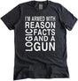 I'm Armed With Reason Logic Facts and a Gun Shirt by Libertarian Country