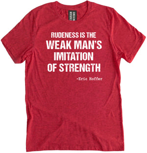Rudeness is the Weak Man's Imitation of Strength Shirt by Libertarian Country