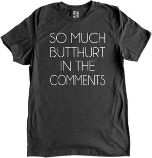 So Much Butthurt in the Comments Shirt by Libertarian Country