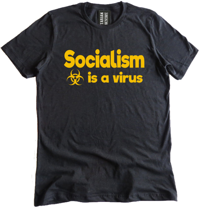 Socialism is a Virus Shirt by Libertarian Country