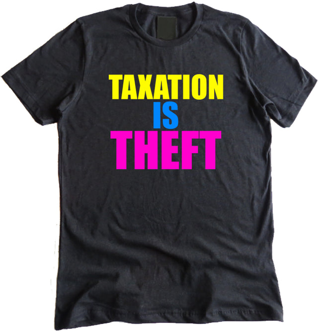 Taxation is Theft Party Shirt by The Pholosopher
