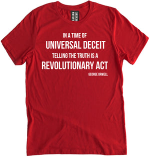In a Time of Universal Deceit, Telling the Truth is a Revolutionary Act Shirt by Libertarian Country