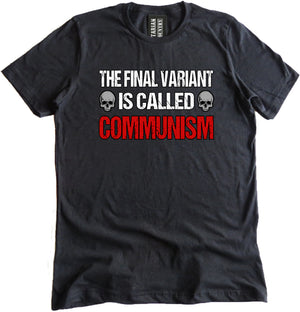 The Final Variant is Called Communism Shirt by Libertarian Country