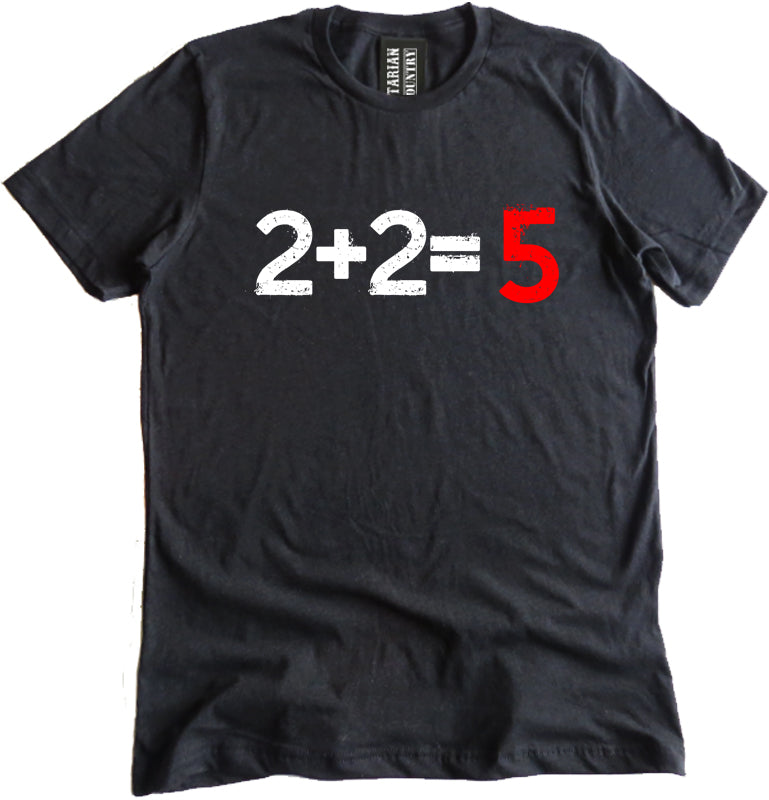 2+2=5 Shirt by Libertarian Country