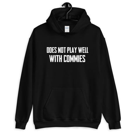 Does Not Play Well With Commies Hoodie - Libertarian Country