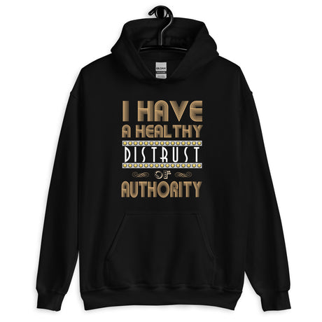 I Have a Healthy Distrust of Authority Hoodie - Libertarian Country