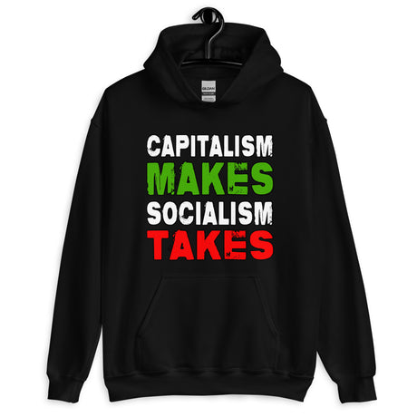 Capitalism Makes Socialism Takes Hoodie