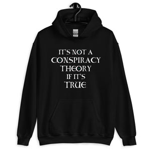 It's Not a Conspiracy Theory If It's True Hoodie