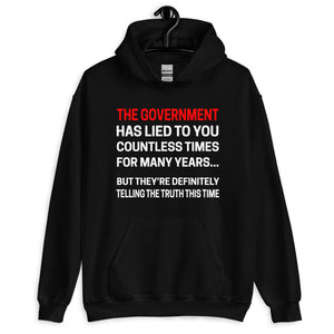The Government Has Lied To You Hoodie