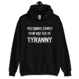You Cannot Comply Your Way Out of Tyranny Hoodie