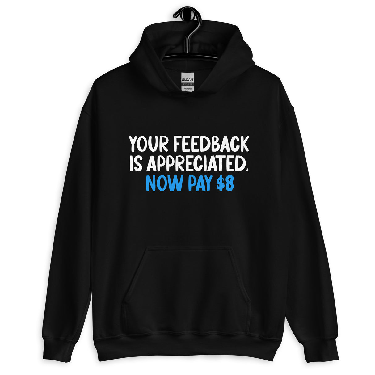 Your Feedback is Appreciated Now Pay 8 Dollars Hoodie