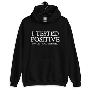I Tested Positive for Critical Thinking Hoodie by Libertarian Country