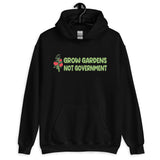 Grow Gardens Not Government Hoodie