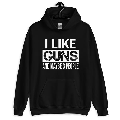 I Like Guns and Maybe 3 People Hoodie