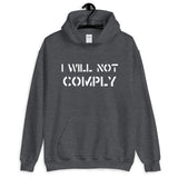 I Will Not Comply Hoodie - Libertarian Country