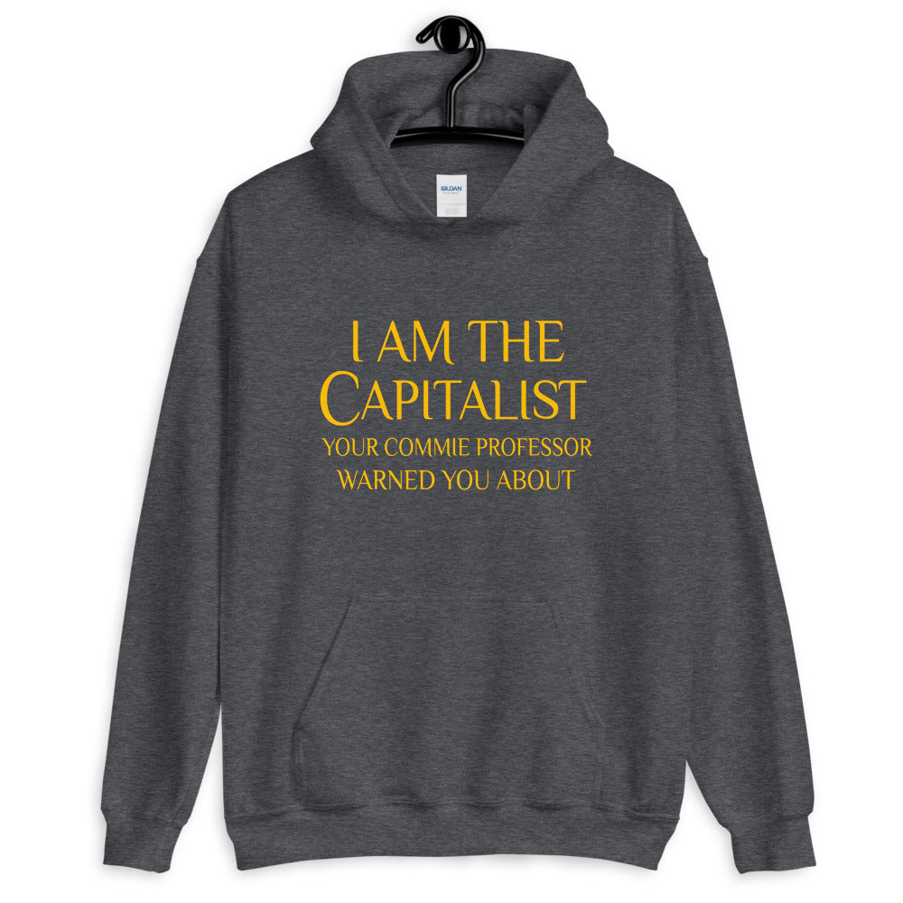 I Am The Capitalist Your Commie Professor Warned You About Hoodie - Libertarian Country