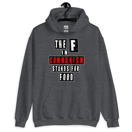The F in Communism Stands For Food Hoodie by Libertarian Country
