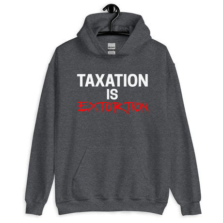 Taxation is Extortion Hoodie - Libertarian Country
