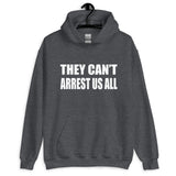 They Can't Arrest Us All Hoodie - Libertarian Country