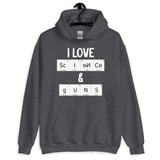 I Love Science and Guns Hoodie - Libertarian Country