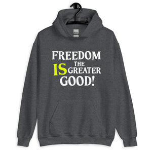 Freedom is The Greater Good Hoodie - Libertarian Country