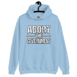 Abort the Government Hoodie - Libertarian Country