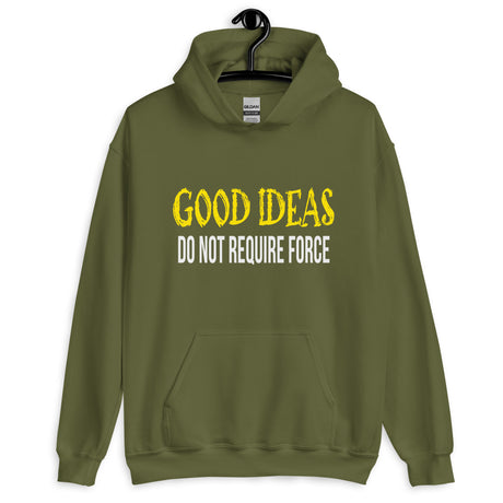 Good Ideas Do Not Require Force Hoodie - Libertarian Country