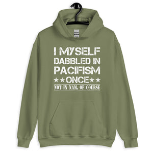 I Myself Dabbled in Pacifism Once Hoodie