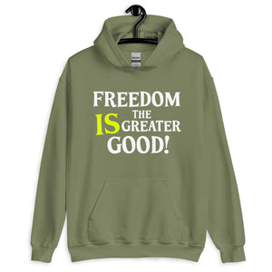 Freedom is The Greater Good Hoodie - Libertarian Country