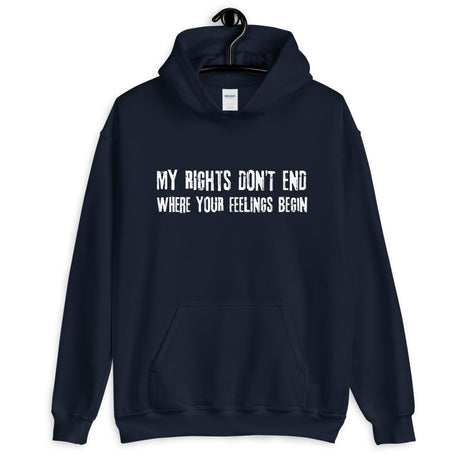 My Rights Don't End Where My Feelings Begin Hoodie - Libertarian Country