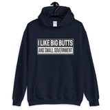 I Like Big Butts and Small Government Hoodie - Libertarian Country