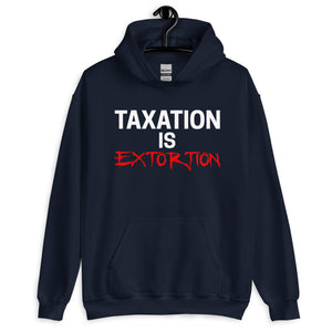 Taxation is Extortion Hoodie - Libertarian Country