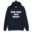 Ron Paul Was Right Hoodie