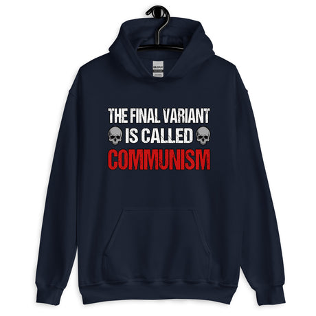 The Final Variant Is Called Communism Hoodie - Libertarian Country