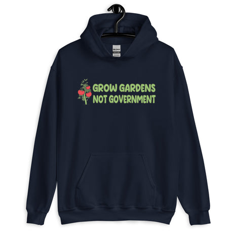 Grow Gardens Not Government Hoodie