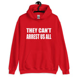 They Can't Arrest Us All Hoodie - Libertarian Country