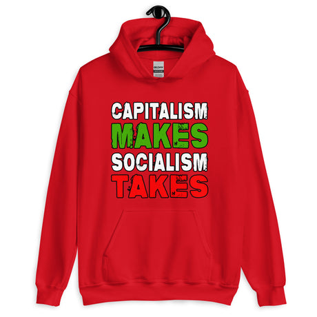 Capitalism Makes Socialism Takes Hoodie - Libertarian Country
