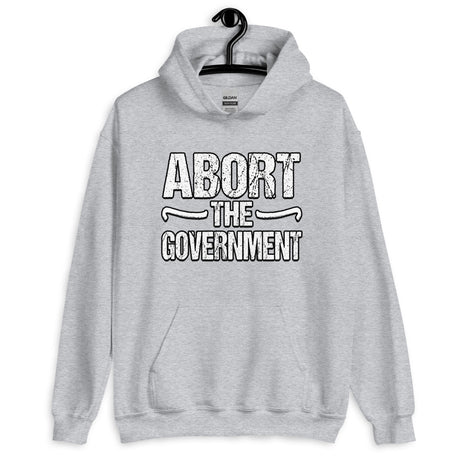 Abort the Government Hoodie - Libertarian Country