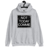Not Today Commie Hoodie - Libertarian Country
