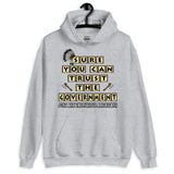Sure You Can Trust The Government Hoodie - Libertarian Country