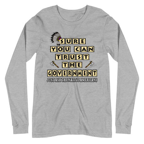 Sure You Can Trust The Government Premium Long Sleeve Shirt - Libertarian Country