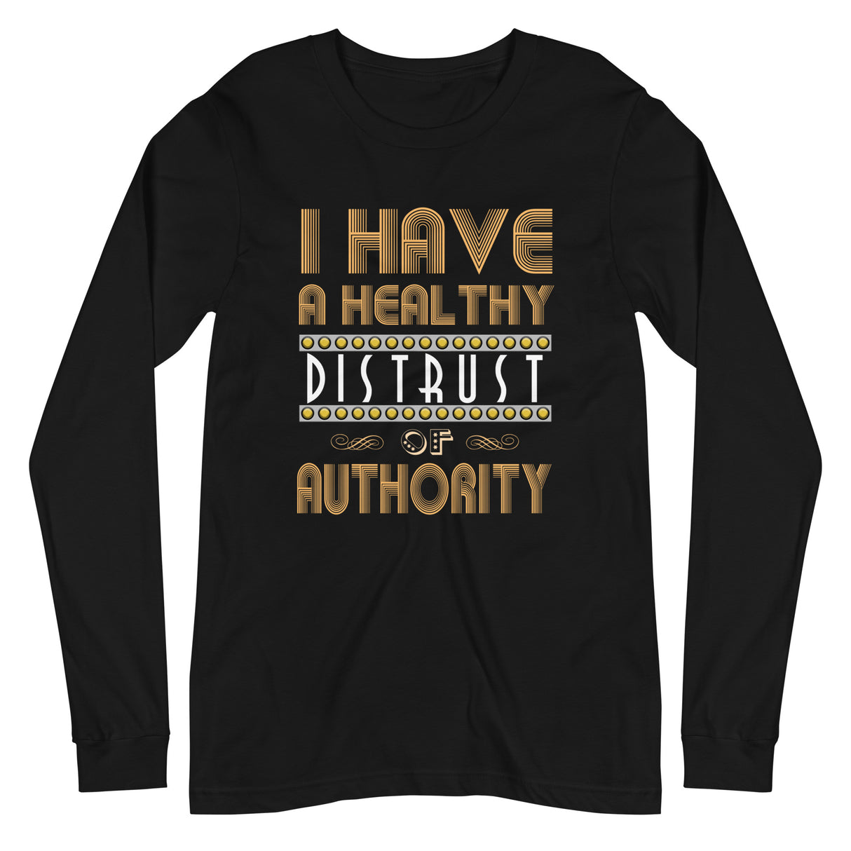 I Have a Healthy Distrust of Authority Premium Long Sleeve Shirt