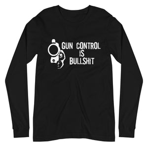 Gun Control is Bullshit Long Sleeve Shirt - Libertarian Country