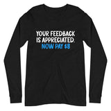 Your Feedback is Appreciated Now Pay 8 Dollars Premium Long Sleeve Shirt