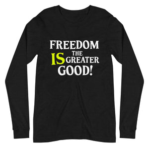 Freedom is The Greater Good Premium Long Sleeve Shirt