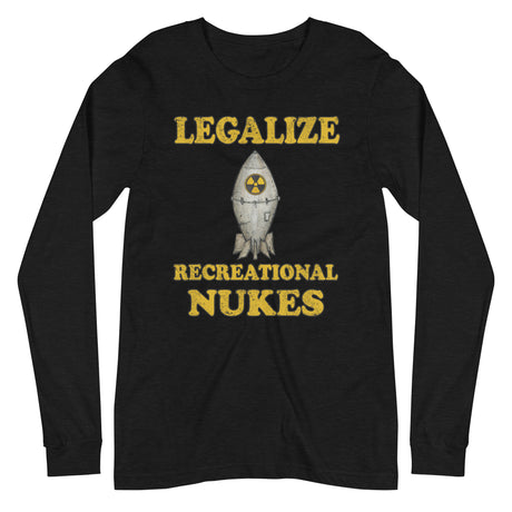 Legalize Recreational Nukes Long Sleeve Shirt by Libertarian Country
