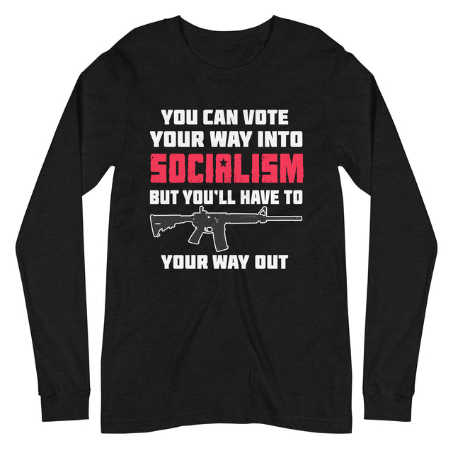 Shoot Your Way Out of Socialism Long Sleeve Shirt