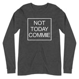 Not Today Commie Premium Long Sleeve Shirt - Libertarian Country