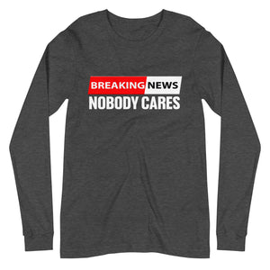 Breaking News Nobody Cares Premium Long Sleeve Shirt by Libertarian Country