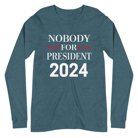 Nobody For President Long Sleeve Shirt - Libertarian Country